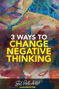 3 ways to change negative thinking