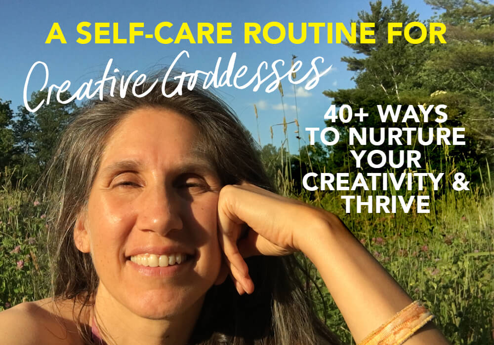 A self-care routine for your creative goddess: 40+ ways to nurture your creativity and thrive