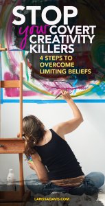 Stop covert creativity killers: 4 steps to overcoming limiting beliefs