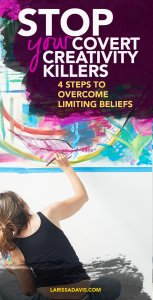 Stop covert creativity killers: 4 steps to overcoming limiting beliefs