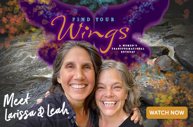 Find Your Wings Retreat 2022 with Larissa Davis and Leah Wentworth