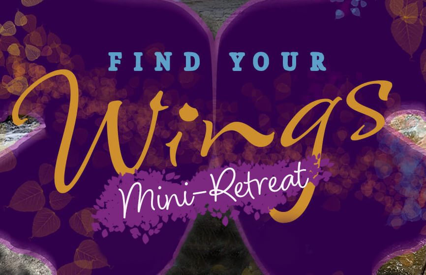 Find Your Wings Mini- Retreat for Women