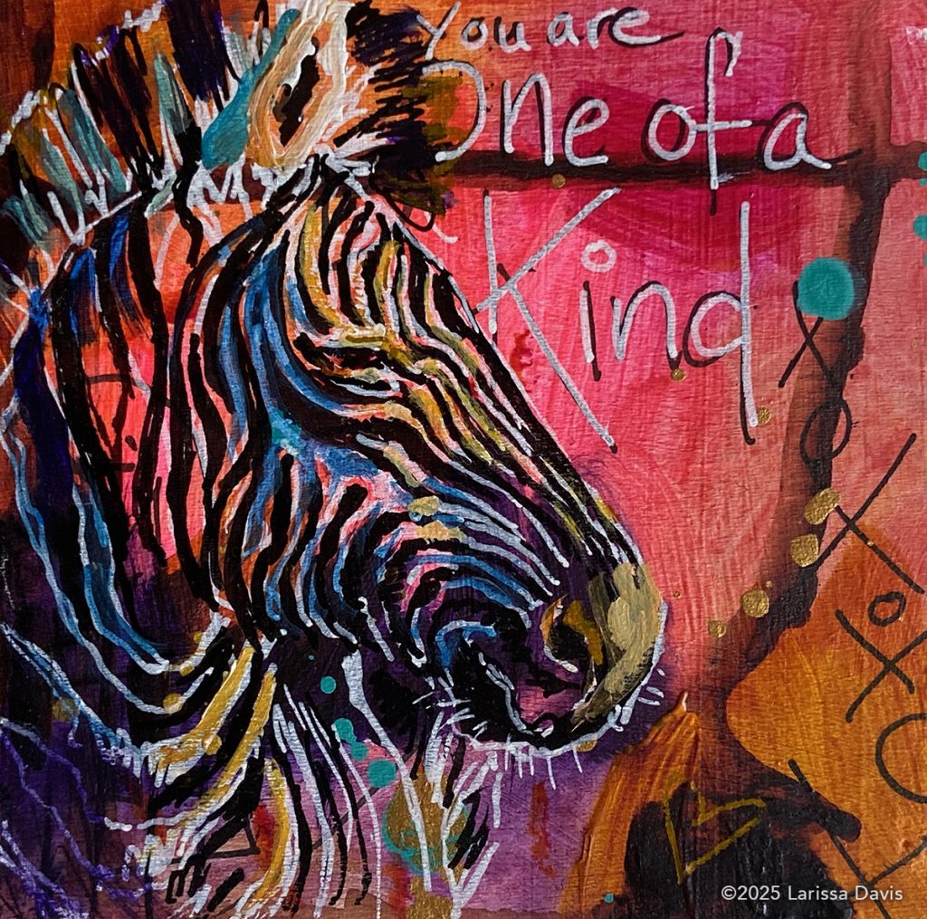 Zebra – You Are One of a Kind art by Larissa Davis