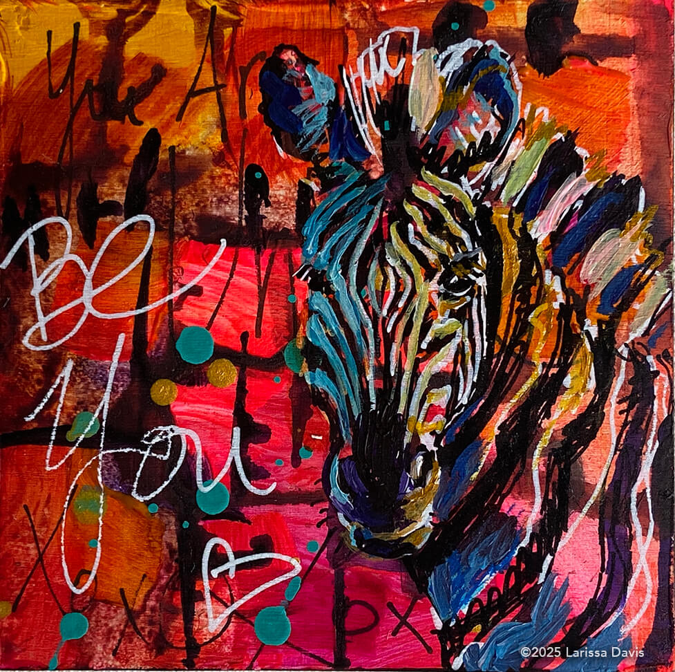 Zebra Be You Art by Larissa Davis